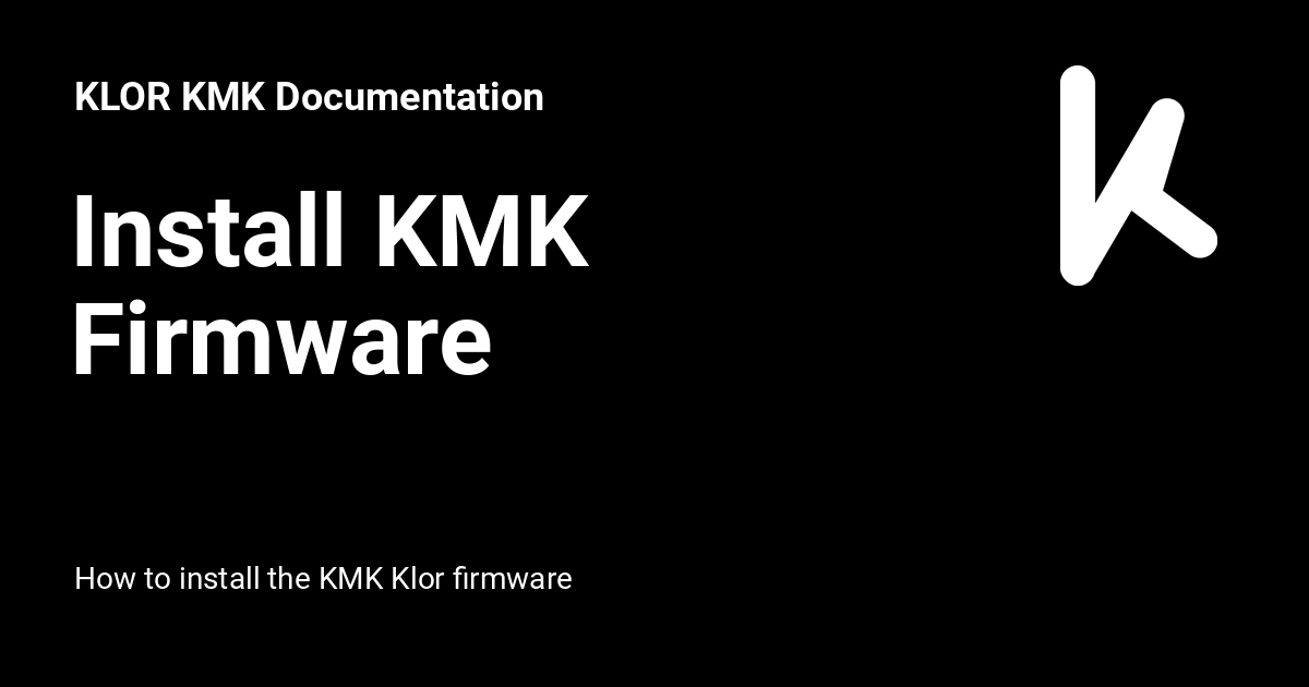 Install KMK Firmware KLOR KMK Documentation