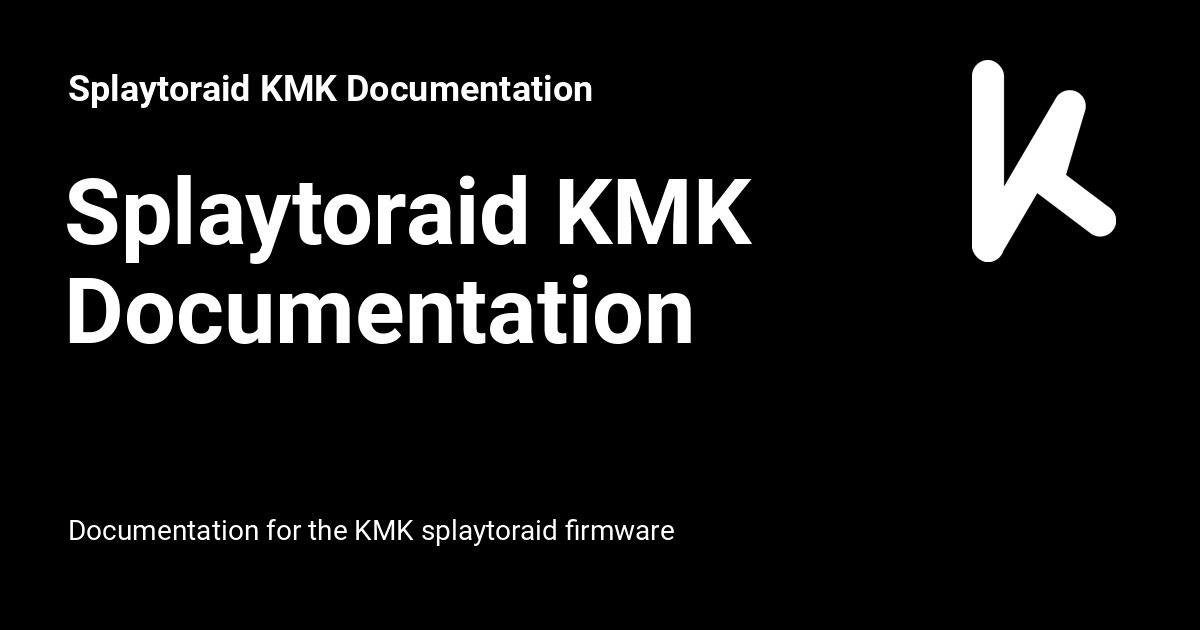 Splaytoraid KMK Documentation Splaytoraid KMK Documentation